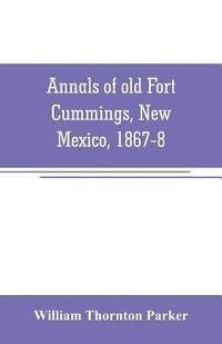 bokomslag Annals of old Fort Cummings, New Mexico, 1867-8