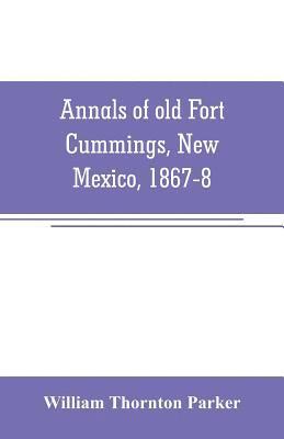 bokomslag Annals of old Fort Cummings, New Mexico, 1867-8