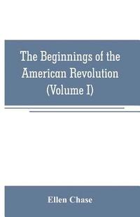 bokomslag The beginnings of the American Revolution