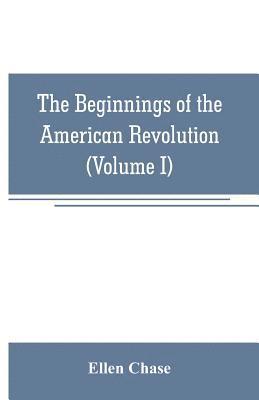 The beginnings of the American Revolution 1