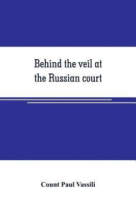 bokomslag Behind the veil at the Russian court