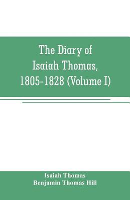 bokomslag The diary of Isaiah Thomas, 1805-1828 (Volume I)