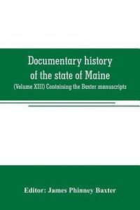bokomslag Documentary history of the state of Maine