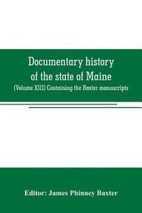 bokomslag Documentary history of the state of Maine