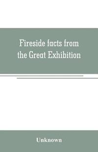 bokomslag Fireside facts from the Great Exhibition