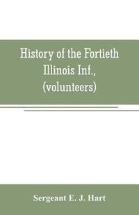 bokomslag History of the Fortieth Illinois Inf., (volunteers)
