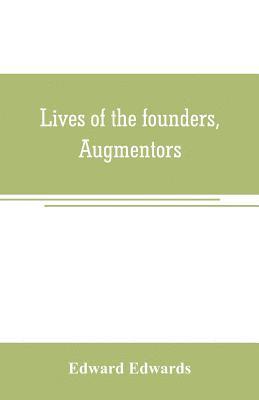 bokomslag Lives of the founders, Augmentors. and other benefactors, of the British museum. 1570-1870