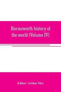 bokomslag Harmsworth history of the world (Volume IV)