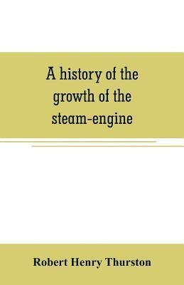 history of the growth of the steam-engine