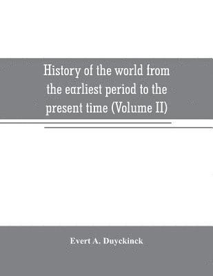 Evert A Duyckinck - History of the world from the earliest period to the present time (Volume II), Häftad