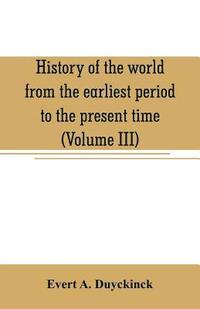 bokomslag History of the world from the earliest period to the present time (Volume III)