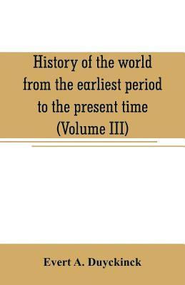 Evert A Duyckinck - History of the world from the earliest period to the present time (Volume III), Häftad