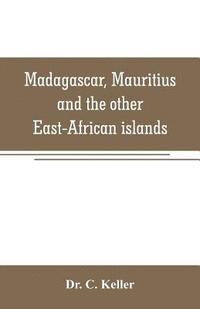 bokomslag Madagascar, Mauritius and the other East-African islands