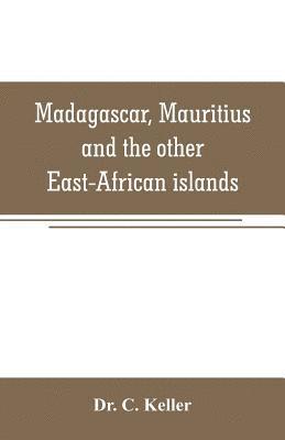 bokomslag Madagascar, Mauritius and the other East-African islands