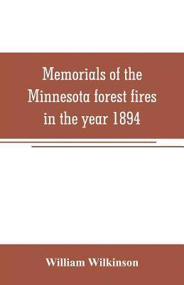 bokomslag Memorials of the Minnesota forest fires in the year 1894