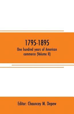 bokomslag 1795-1895. One hundred years of American commerce (Volume II)