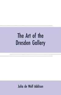bokomslag The art of the Dresden gallery