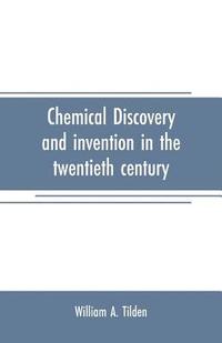 bokomslag Chemical discovery and invention in the twentieth century