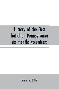 bokomslag History of the First battalion Pennsylvania six months volunteers and 187th regiment Pennsylvania volunteer infantry; six months and three years service, civil war, 1863-1865