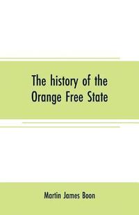 bokomslag The history of the Orange Free State
