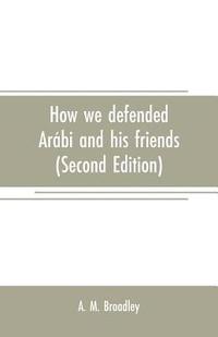 bokomslag How we defended Arabi and his friends