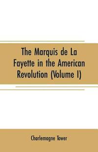 bokomslag The Marquis de La Fayette in the American revolution