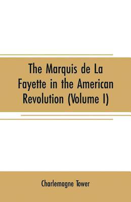 The Marquis de La Fayette in the American revolution 1