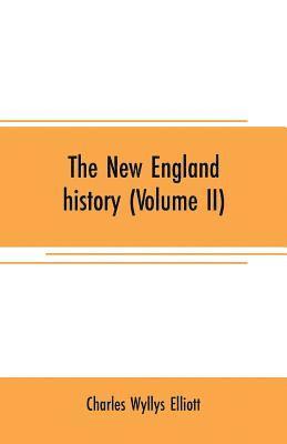 Charles Wyllys Elliott - New England history (Volume II), Häftad