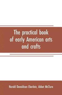 bokomslag The practical book of early American arts and crafts