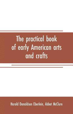 The practical book of early American arts and crafts 1