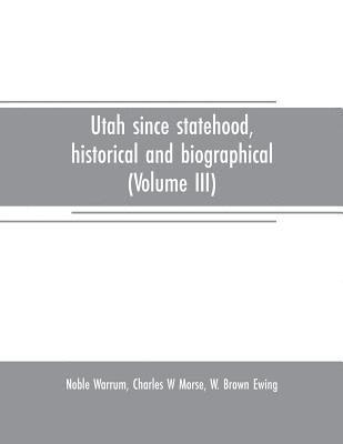 bokomslag Utah since statehood, historical and biographical (Volume III)