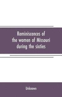 bokomslag Reminiscences of the women of Missouri during the sixties