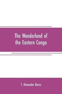 bokomslag The wonderland of the Eastern Congo