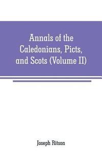 bokomslag Annals of the Caledonians, Picts, and Scots