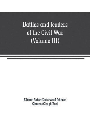 Battles and leaders of the Civil War (Volume III)