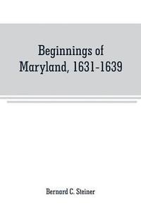 bokomslag Beginnings of Maryland, 1631-1639