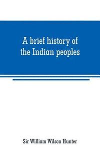bokomslag A brief history of the Indian peoples