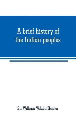 bokomslag A brief history of the Indian peoples