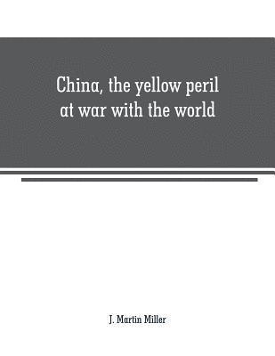 bokomslag China, the yellow peril at war with the world