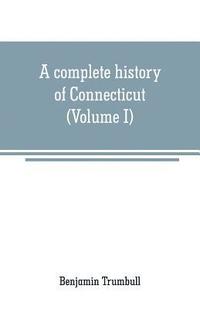 bokomslag A complete history of Connecticut