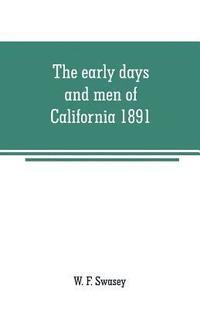 bokomslag early days and men of California 1891