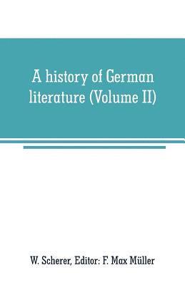 W Scherer, W. Scherer, F Max Müller, F. Max Müller - history of German literature (Volume II), Häftad