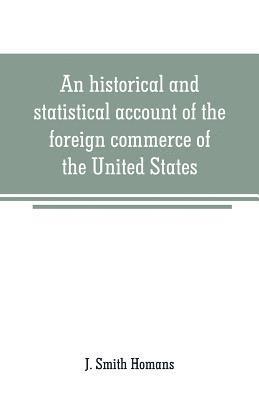 bokomslag An historical and statistical account of the foreign commerce of the United States