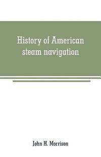 bokomslag History of American steam navigation