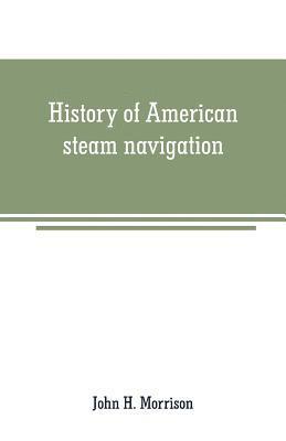 bokomslag History of American steam navigation