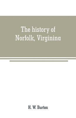 bokomslag The history of Norfolk, Virginina