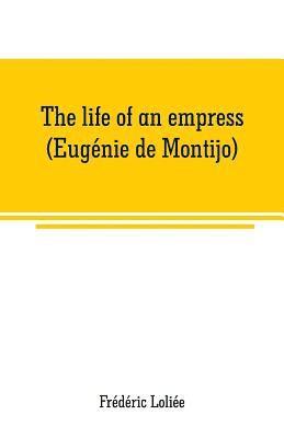 bokomslag life of an empress (Eugénie de Montijo)