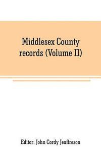 bokomslag Middlesex County records (Volume II)