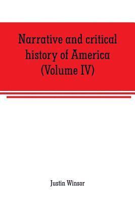 bokomslag Narrative and critical history of America (Volume IV)