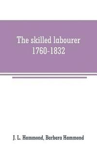 bokomslag The skilled labourer, 1760-1832